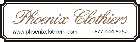 PHOENIX CLOTHIERS WWW.PHOENIXCLOTHIERS.COM 877-444-8767