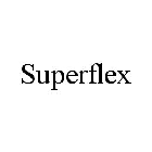 SUPERFLEX