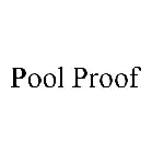 POOL PROOF