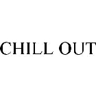 CHILL OUT