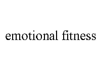 EMOTIONAL FITNESS