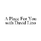 A PLACE FOR YOU WITH DAVID LINO