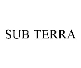 SUB TERRA