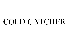 COLD CATCHER