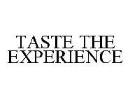 TASTE THE EXPERIENCE