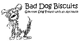 BAD DOG BISCUITS GOURMET DOG TREATS WITH AN ATTITUDE