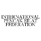 INTERNATIONAL PENCAK SILAT FEDERATION