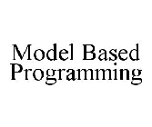 MODEL BASED PROGRAMMING