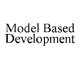 MODEL BASED DEVELOPMENT