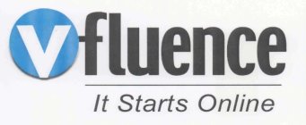 V-FLUENCE IT STARTS ONLINE