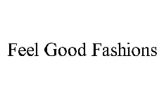 FEEL GOOD FASHIONS