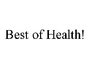 BEST OF HEALTH!