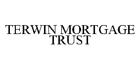 TERWIN MORTGAGE TRUST