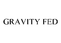 GRAVITY FED