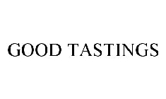 GOOD TASTINGS