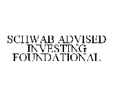 SCHWAB ADVISED INVESTING FOUNDATIONAL