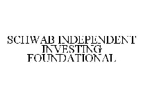 SCHWAB INDEPENDENT INVESTING FOUNDATIONAL