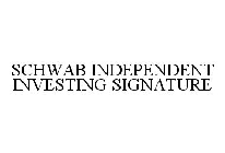 SCHWAB INDEPENDENT INVESTING SIGNATURE