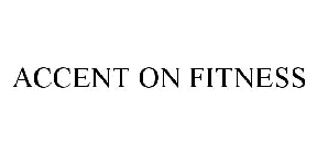 ACCENT ON FITNESS