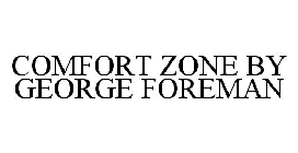 COMFORT ZONE BY GEORGE FOREMAN