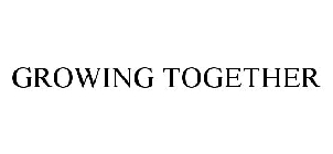 GROWING TOGETHER