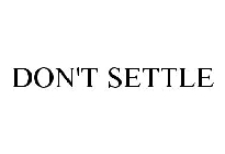 DON'T SETTLE