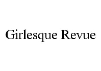 GIRLESQUE REVUE