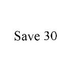 SAVE 30