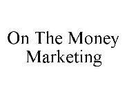 ON THE MONEY MARKETING