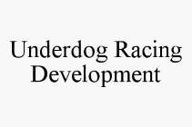 UNDERDOG RACING DEVELOPMENT