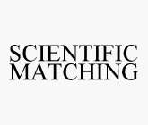 SCIENTIFIC MATCHING