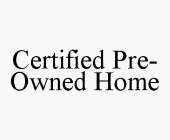 CERTIFIED PRE-OWNED HOME