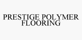 PRESTIGE POLYMER FLOORING