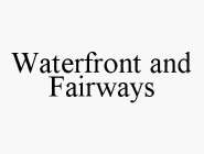 WATERFRONT AND FAIRWAYS