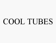 COOL TUBES