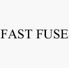 FAST FUSE