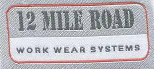 12 MILE ROAD WORK WEAR SYSTEMS