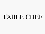 TABLE CHEF