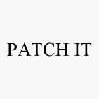 PATCH IT