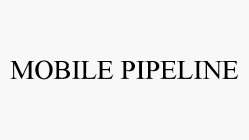 MOBILE PIPELINE