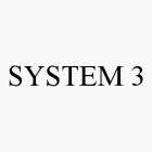 SYSTEM 3