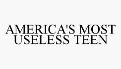 AMERICA'S MOST USELESS TEEN