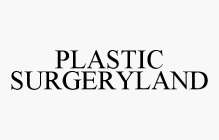 PLASTIC SURGERYLAND