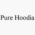 PURE HOODIA