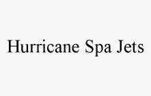 HURRICANE SPA JETS