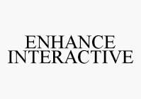 ENHANCE INTERACTIVE