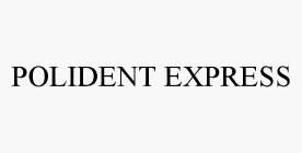 POLIDENT EXPRESS