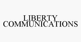 LIBERTY COMMUNICATIONS