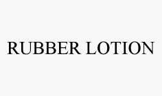 RUBBER LOTION