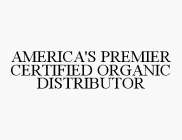 AMERICA'S PREMIER CERTIFIED ORGANIC DISTRIBUTOR